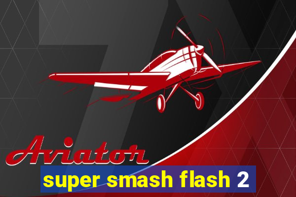 super smash flash 2